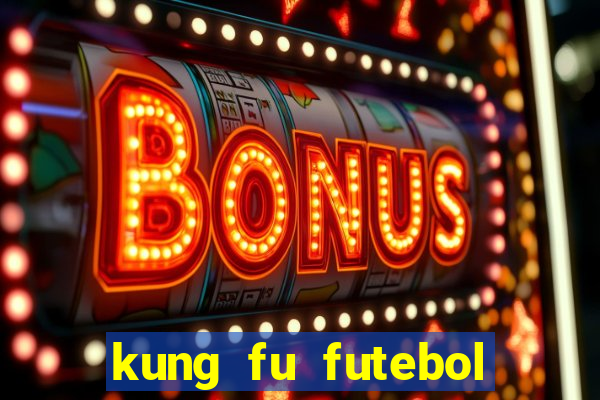 kung fu futebol clube filme completo dublado download via mega